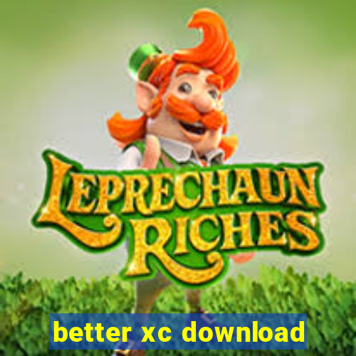 better xc download